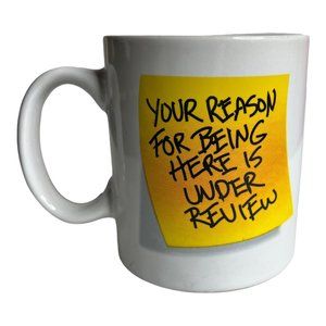 Funny Coffee Mug‎ Your Reason for Being Here Is Under Review Office Humor Gift